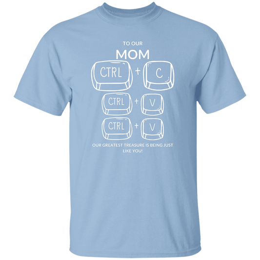 TO OUR MOM OUR GREATEST TREASURE,..G500 5.3 oz. T-Shirt