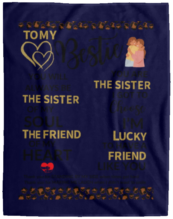 Plush Fleece Blanket - 60x80: TO MY BESTIE YOU WILL ALWAYS BE THE SISTER