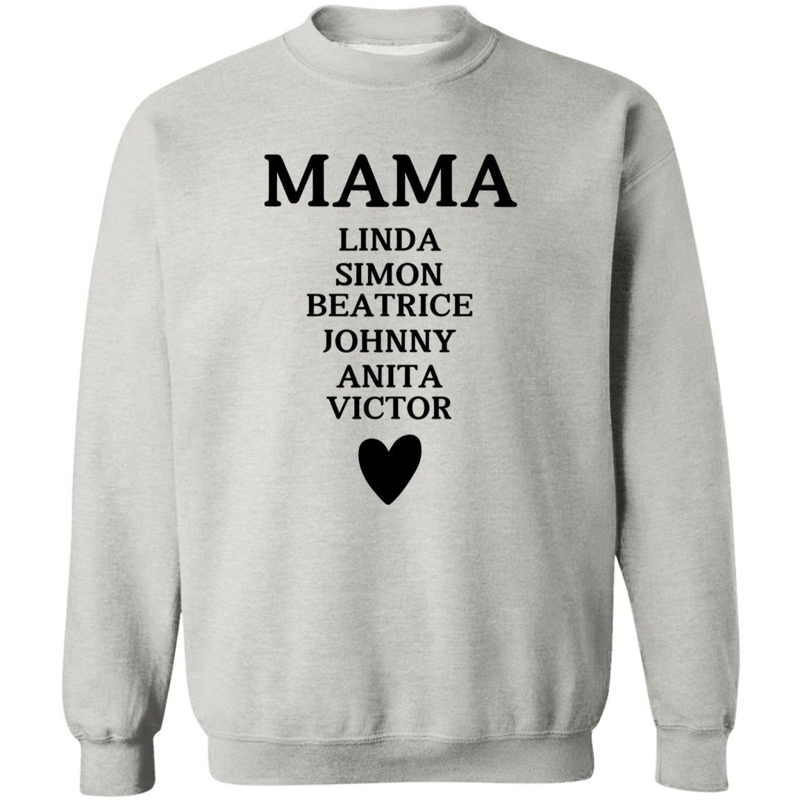 G180 Crewneck Pullover Sweatshirt:  MAMA LINDA SIMON BEATRICE JOHNNY ANITA VICTOR