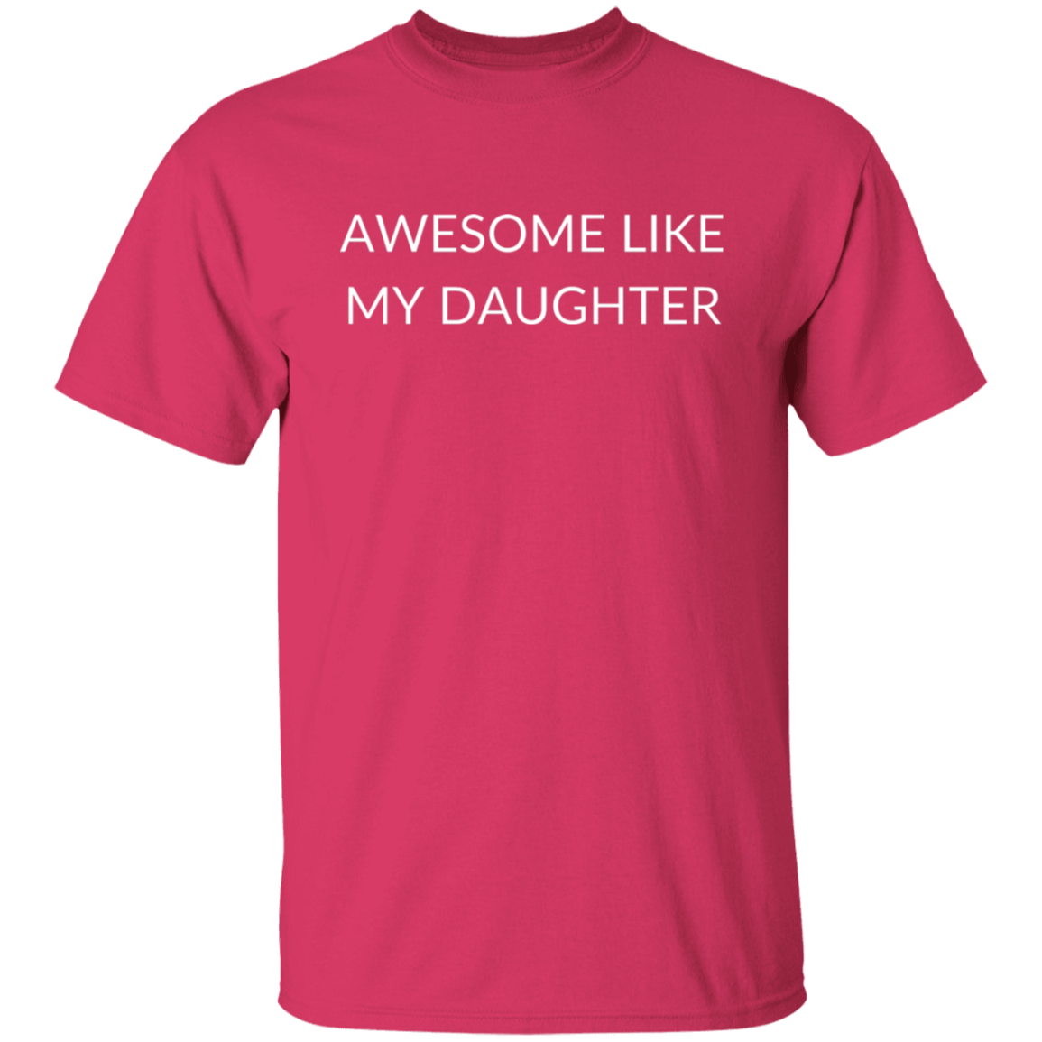 G500 5.3 oz. T-Shirt AWESOME LIKE MY DAUGHTER