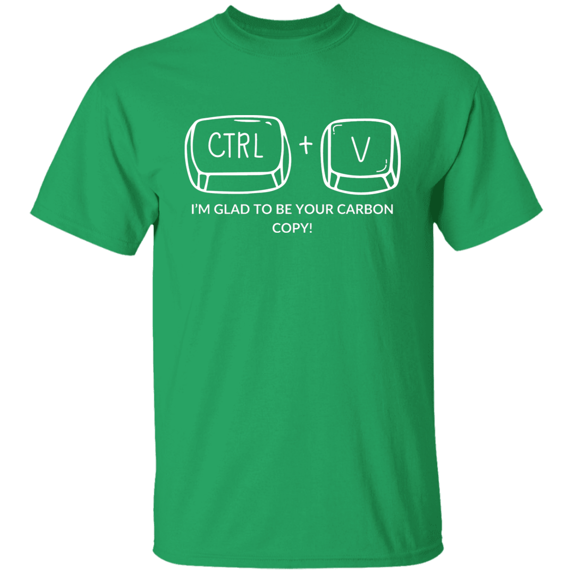 CTRL+V I'M GLAD TO BE YOUR CARBON COPY! G500B Youth 5.3 oz 100% Cotton T-Shirt