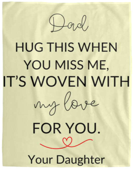 Plush Fleece Blanket - 60x80: DAD HUG THIS WHEN YOU MISS ME,...