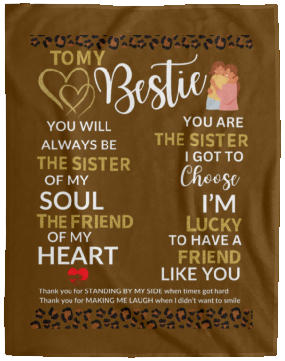 Plush Fleece Blanket - 60x80: TO MY BESTIE YOU WILL ALWAYS BE THE SISTER OF,...