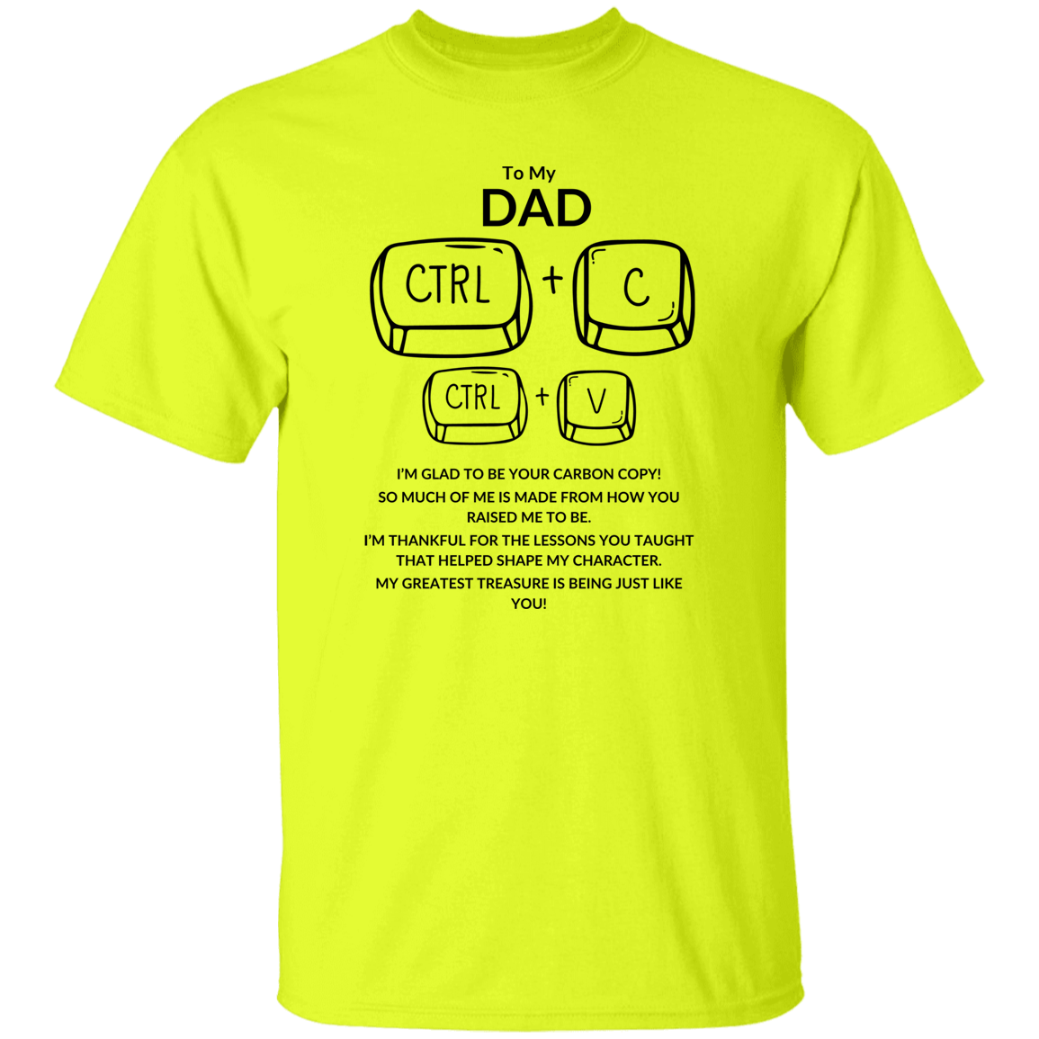 TO MY DAD I'M GLAD TO BE YOUR CARBON,...G500 5.3 oz. T-Shirt