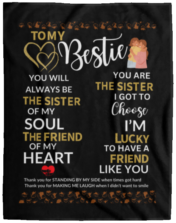 Plush Fleece Blanket - 60x80: TO MY BESTIE YOU WILL ALWAYS BE THE SISTER OF,...