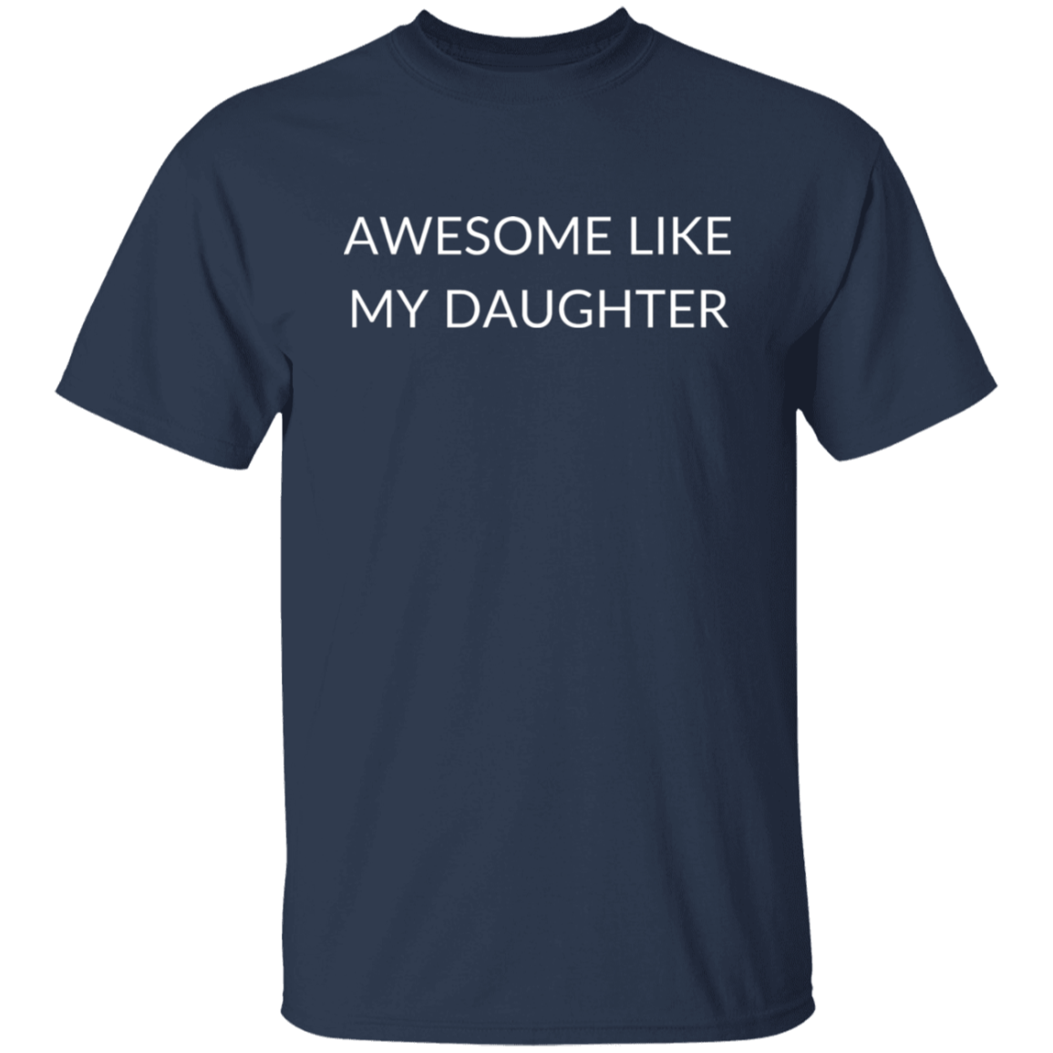 AWESOME LIKE MY DAUGHTER T-Shirt