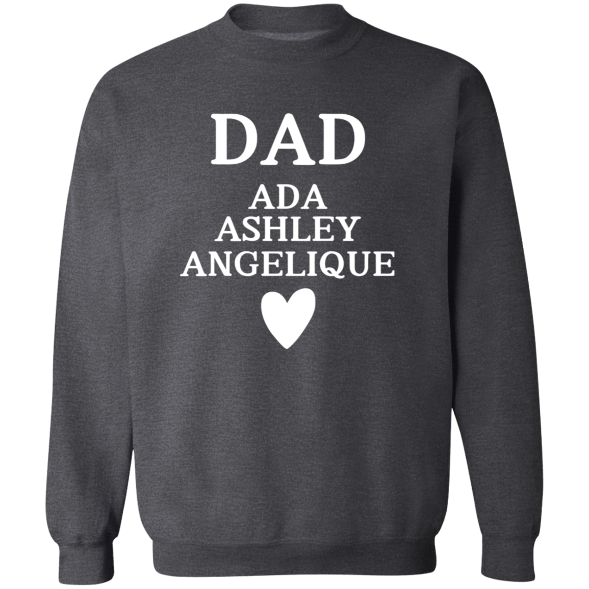 G180 Crewneck Pullover Sweatshirt: DAD ADA ASHLEY ANGELIQUE