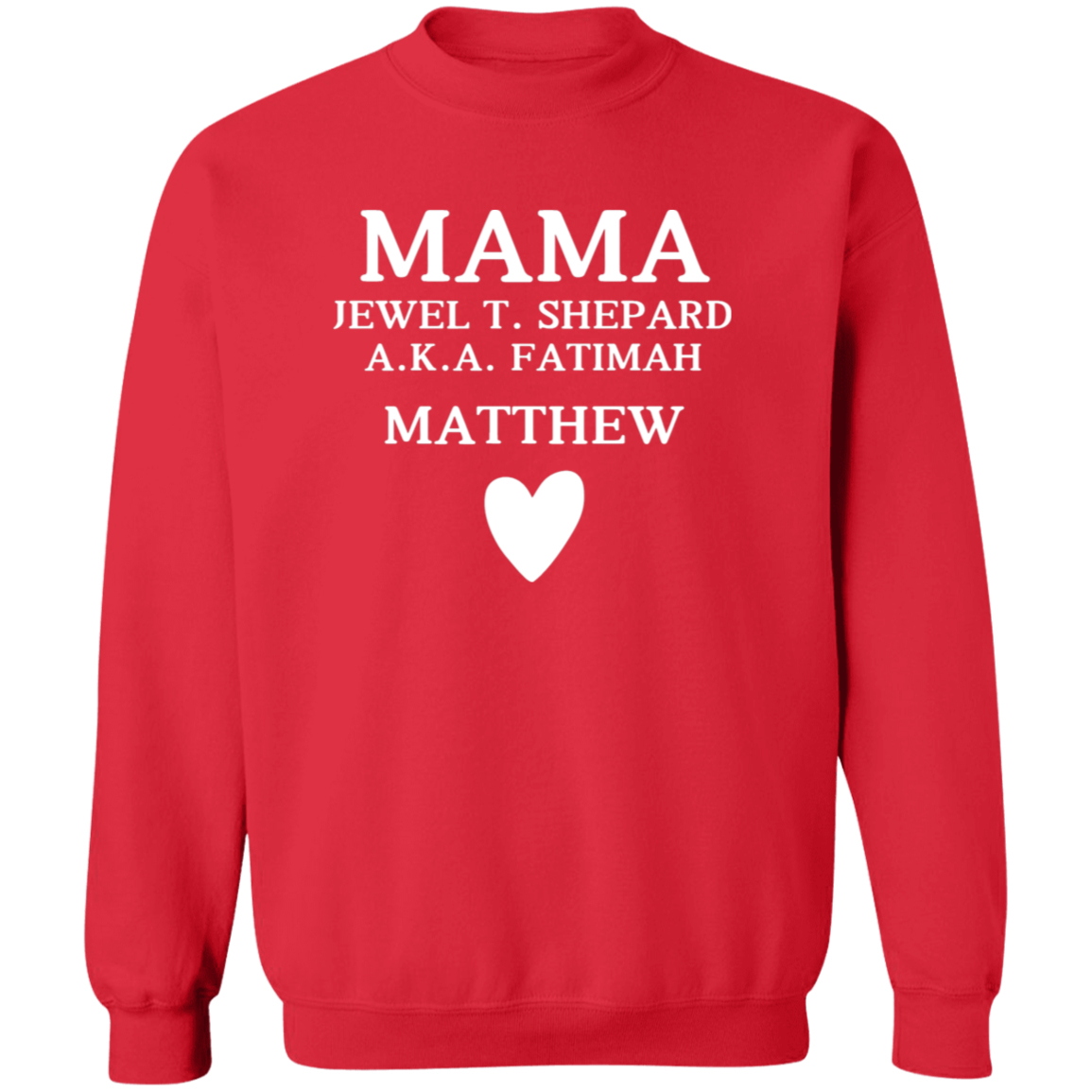 G180 Crewneck Pullover Sweatshirt: MAMA JEWEL T. SHEPARD MATTHEW