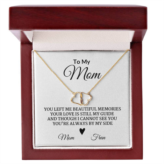 Everlasting Love Necklace: To My Mom You Left Me Beautiful Memories,...Mom Fran