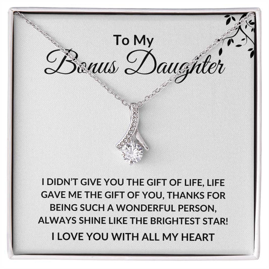 Alluring Beauty Necklace: TO MY BONUS DAUGHTER I DIDN'T GIVE YOU THE GIFT OF LIFE,...I LOVE YOU WITH ALL MY HEART