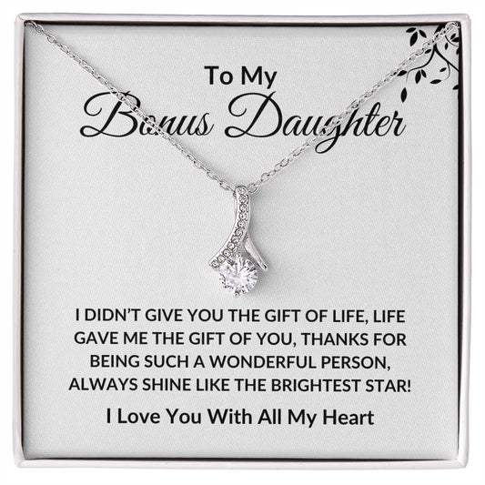 Alluring Beauty Necklace: TO MY BONUS DAUGHTER I DIDN'T GIVE YOU THE GIFT OF LIFE,...I LOVE YOU WITH ALL MY HEART