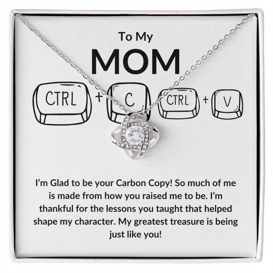 Love Knot Necklace:  To My MOM I'm Glad to be your Carbon Copy,...