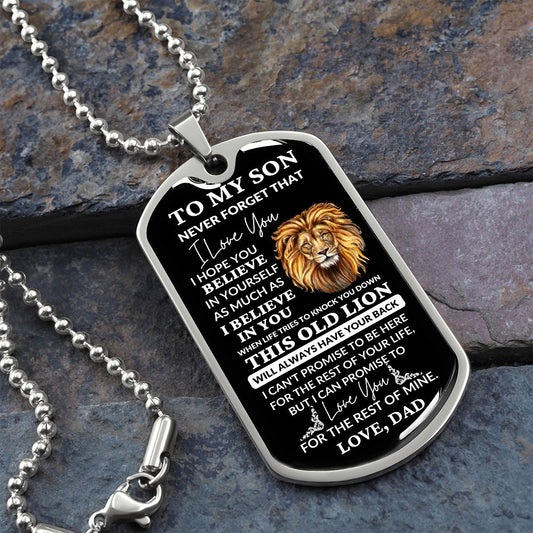 Dog Tag: TO MY SON NEVER FORGET THAT I LOVE YOU I HOPE YOU BELIEVE IN YOURSELF AS MUCH AS,...LOVE, DAD