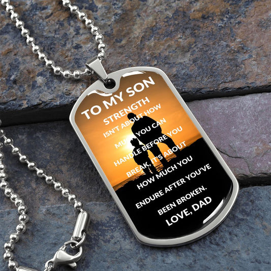Dog Tag: TO MY SON STRENGTH ISN'T ABOUT HOW MUCH YOU CAN HANDLE,...,LOVE,DAD