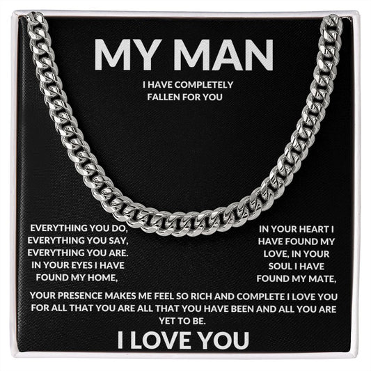 Cuban Link Chain: MY MAN I HAVE COMPLETELY FALLEN FOR YOU EVERYTHING YOU DO,...I LOVE YOU