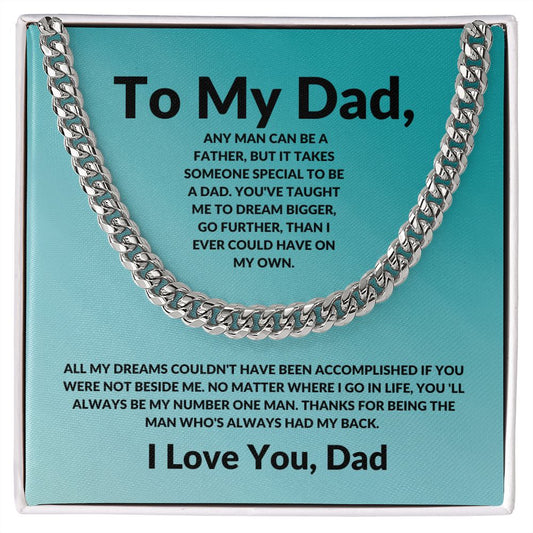 Cuban Link Chain: TO MY DAD, ANY MAN CAN BE A FATHER,...I LOVE YOU, DAD