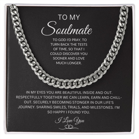 Cuban Link Chain: TO MY SOULMATE TO GOD I'D TO TURN BACK THE TESTS OF TIME,...I LOVE YOU
