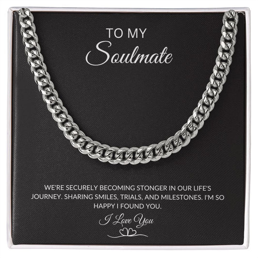 Cuban Link Chain TO MY SOULMATE WE'RE SECURELY BECOMING STRONGER,...I LOVE YOU
