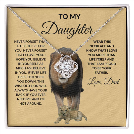 Love Knot Necklace: TO MY DAUGHTER NEVER FORGET THAT I'LL BE THERE FOR YOU. LOVE, DAD