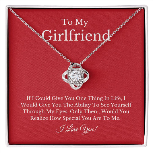 Love Knot Necklace: TO MY GIRLFRIEND IF I COULD GIVE YOU ONE THING IN LIFE, I WOULD GIVE YOU,...I LOVE YOU!