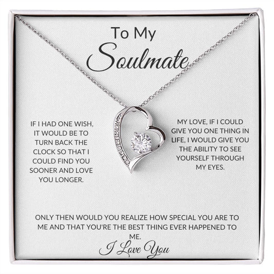 Forever Love Necklace TO MY SOULMATE IF I HAD ONE WISH, IT WOULD BE TO TURN BACK THE CLOCK,...I LOVE YOU