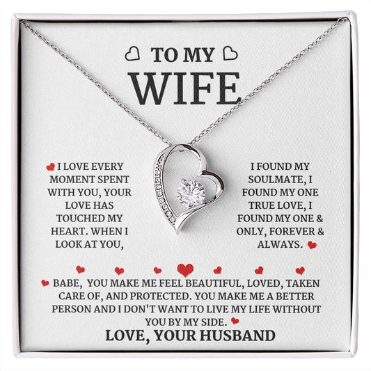 Forever Heart Necklace: TO MY WIFE I LOVE EVERY MOMENT SPENT WITH YOU, YOUR LOVE HAS TOUCHED MY HEART.,..LOVE, YOUR HUSBAND.