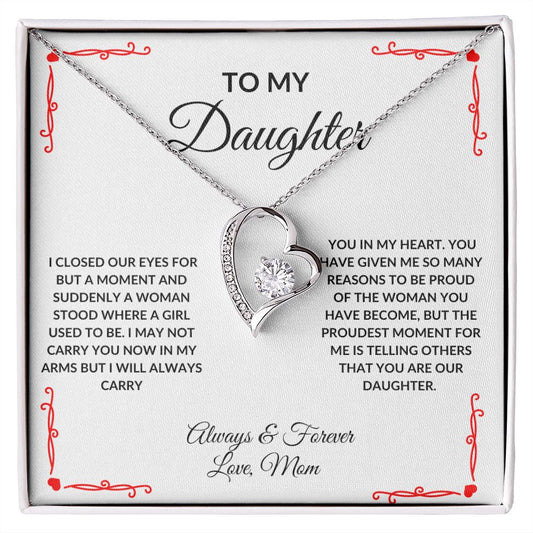 Forever Love Heart Necklace: TO MY DAUGHTER I CLOSED MY EYES FOR BUT A MOMENT AND SUDDENLY,...ALWAYS & FOREVER LOVE, MOM